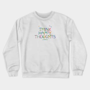 THINK HAPPY THOUGHTS - tropical word art Crewneck Sweatshirt